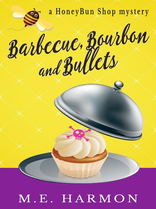 Title details for Barbecue, Bourbon and Bullets by ME Harmon - Available